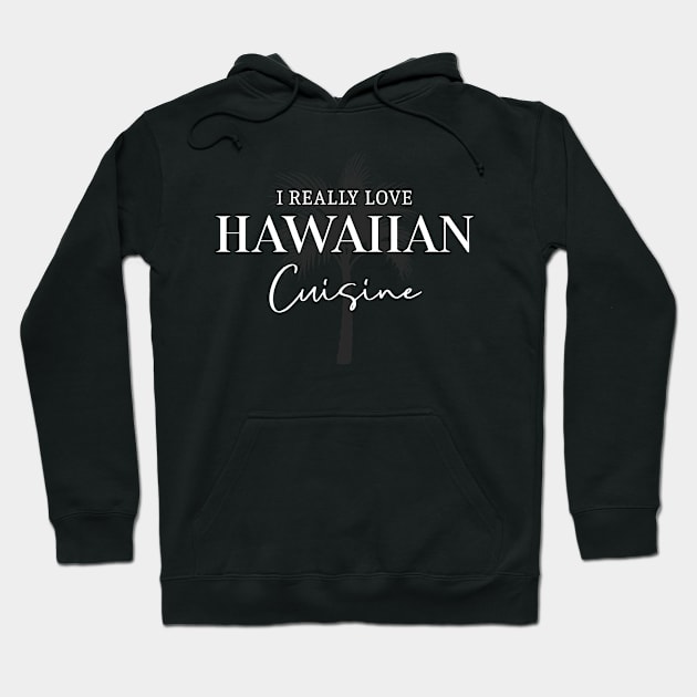 I Really Love Hawaiian Cuisine – Tourist Food Hoodie by BlueTodyArt